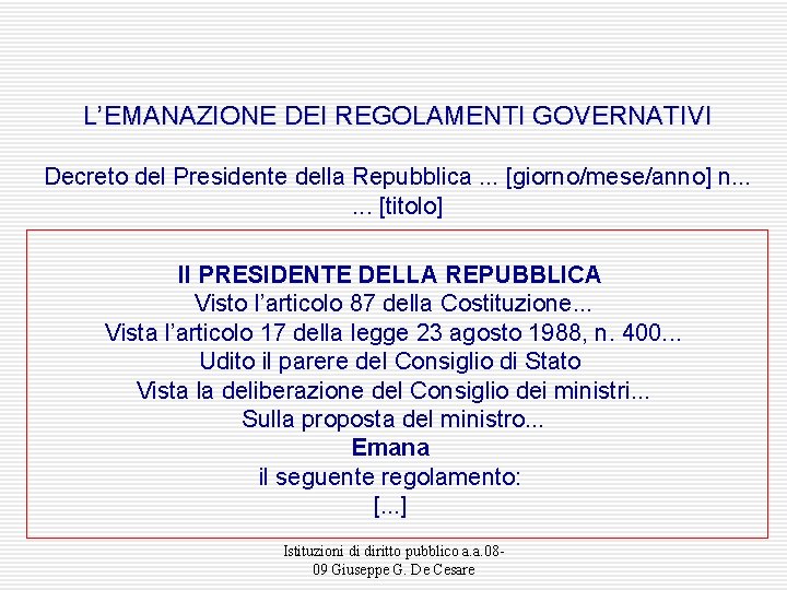 L’EMANAZIONE DEI REGOLAMENTI GOVERNATIVI Decreto del Presidente della Repubblica. . . [giorno/mese/anno] n. .