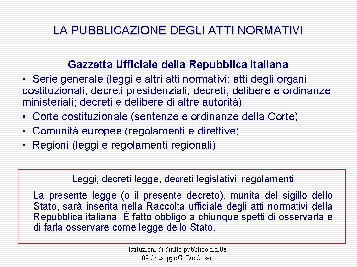 LA PUBBLICAZIONE DEGLI ATTI NORMATIVI Gazzetta Ufficiale della Repubblica italiana • Serie generale (leggi