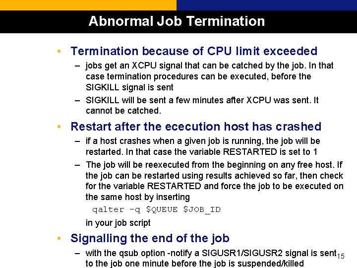 Abnormal Job Termination • Termination because of CPU limit exceeded – jobs get an