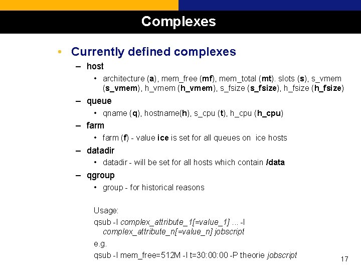 Complexes • Currently defined complexes – host • architecture (a), mem_free (mf), mem_total (mt).