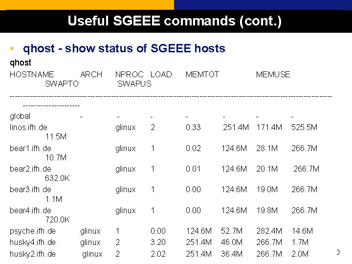 Useful SGEEE commands (cont. ) • qhost - show status of SGEEE hosts qhost