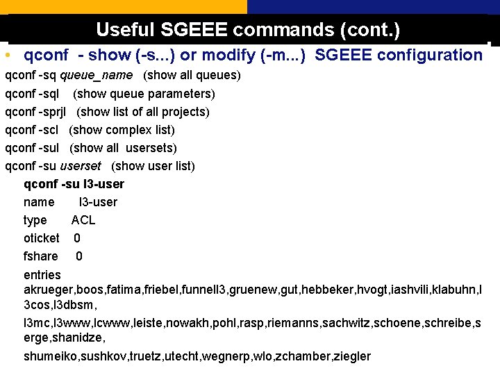 Useful SGEEE commands (cont. ) • qconf - show (-s. . . ) or