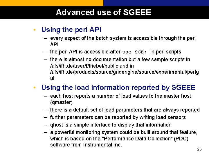 Advanced use of SGEEE • Using the perl API – every aspect of the