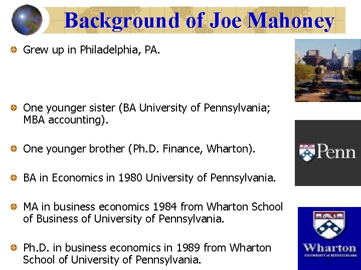 Background of Joe Mahoney Grew up in Philadelphia, PA. One younger sister (BA University