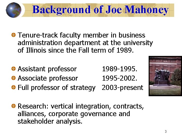 Background of Joe Mahoney Tenure-track faculty member in business administration department at the university