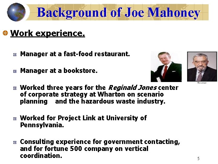 Background of Joe Mahoney Work experience. Manager at a fast-food restaurant. Manager at a