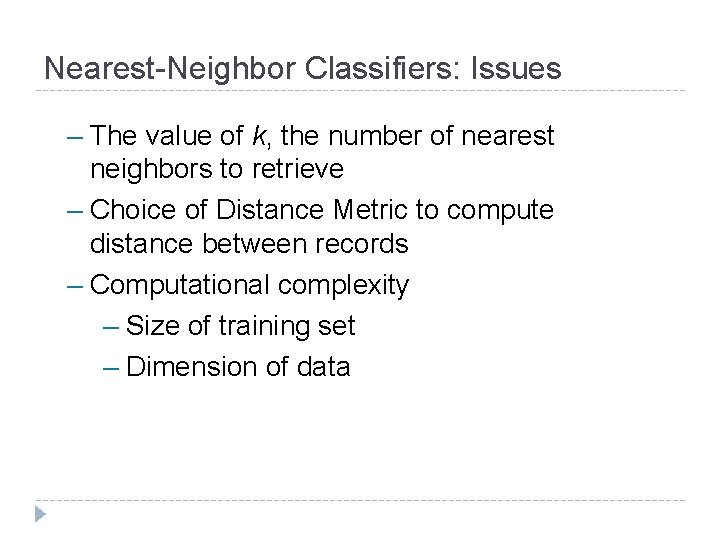 Nearest-Neighbor Classifiers: Issues – The value of k, the number of nearest neighbors to
