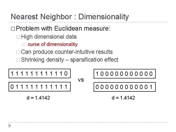 Nearest Neighbor : Dimensionality � Problem � High � with Euclidean measure: dimensional data