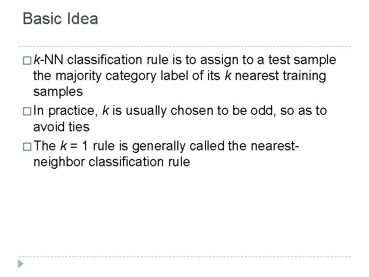Basic Idea � k-NN classification rule is to assign to a test sample the