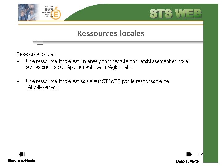 Ressources locales Ressource locale : • Une ressource locale est un enseignant recruté par