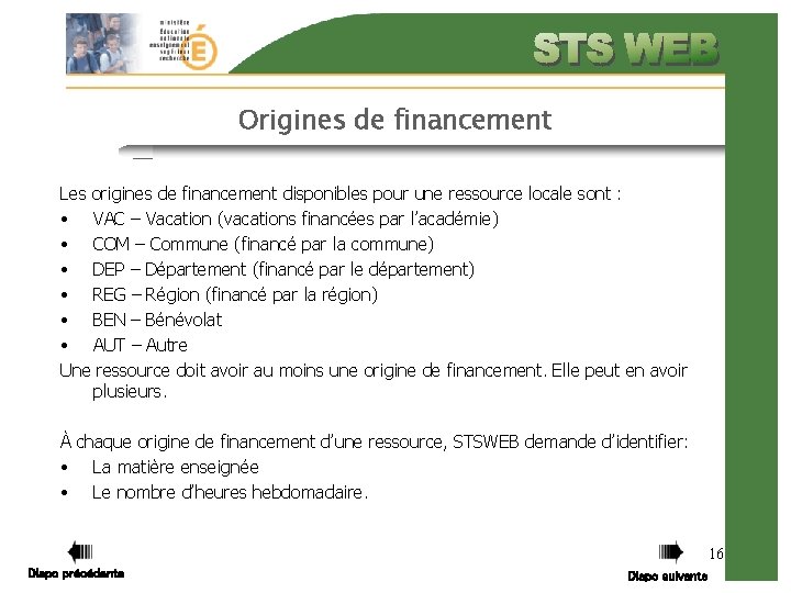 Origines de financement Les origines de financement disponibles pour une ressource locale sont :