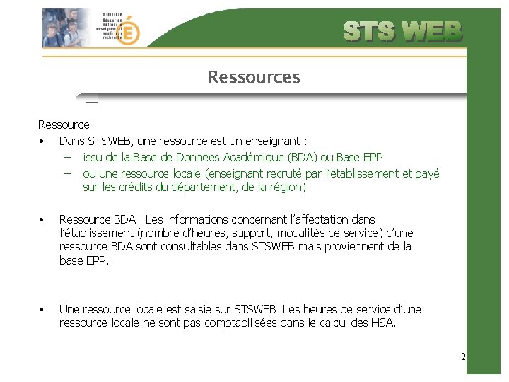 Ressources Ressource : • Dans STSWEB, une ressource est un enseignant : – issu