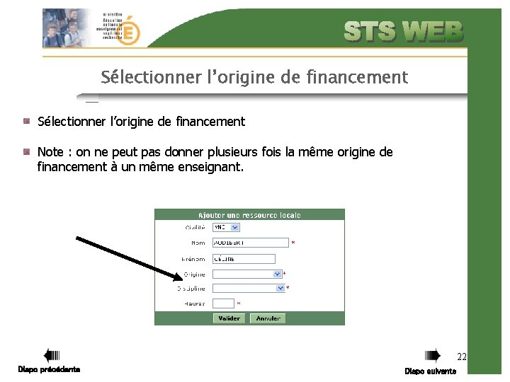 Sélectionner l’origine de financement Note : on ne peut pas donner plusieurs fois la