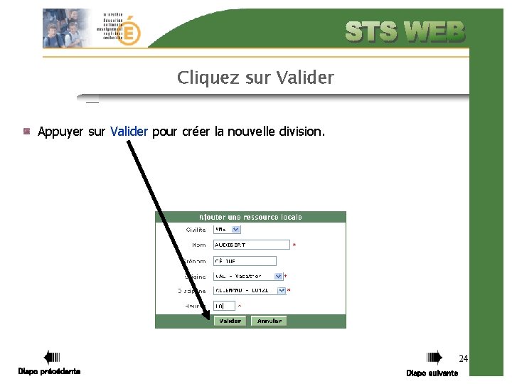 Cliquez sur Valider Appuyer sur Valider pour créer la nouvelle division. 24 Diapo précédente