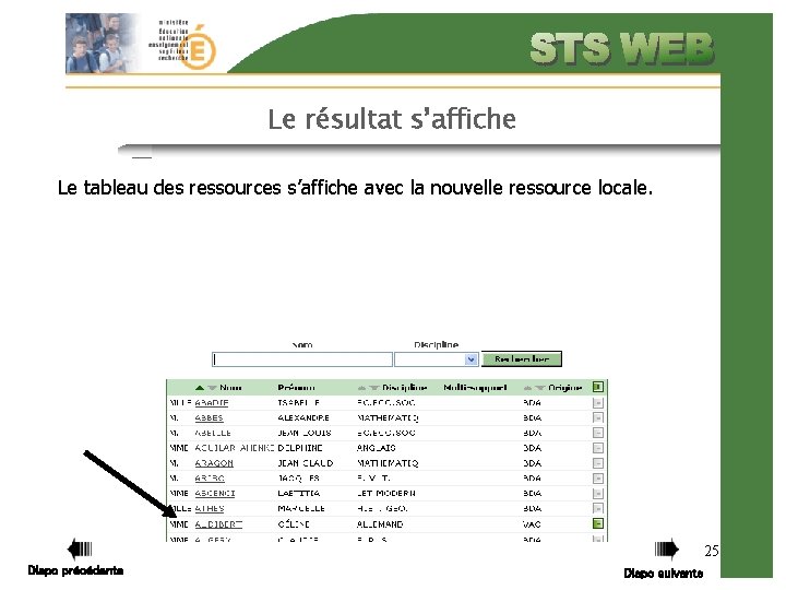 Le résultat s’affiche Le tableau des ressources s’affiche avec la nouvelle ressource locale. 25