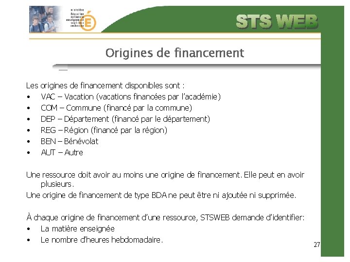 Origines de financement Les • • • origines de financement disponibles sont : VAC