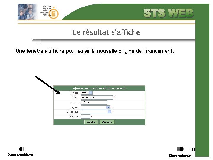 Le résultat s’affiche Une fenêtre s’affiche pour saisir la nouvelle origine de financement. 33