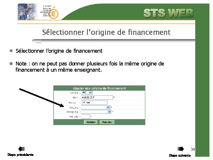 Sélectionner l’origine de financement Note : on ne peut pas donner plusieurs fois la