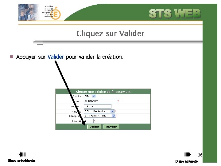 Cliquez sur Valider Appuyer sur Valider pour valider la création. 36 Diapo précédente Diapo