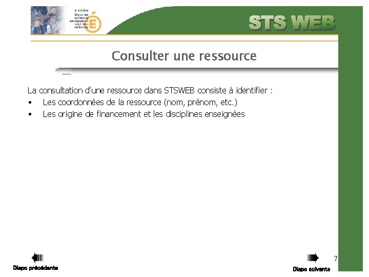 Consulter une ressource La consultation d’une ressource dans STSWEB consiste à identifier : •