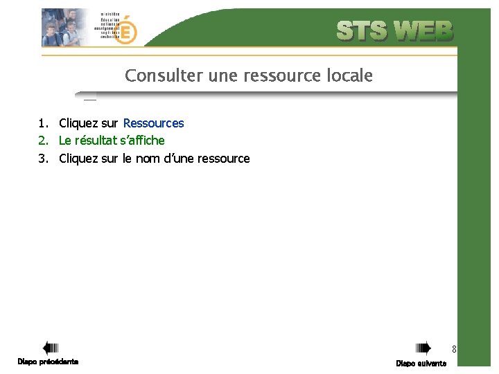 Consulter une ressource locale 1. Cliquez sur Ressources 2. Le résultat s’affiche 3. Cliquez