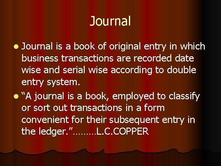 Journal l Journal is a book of original entry in which business transactions are