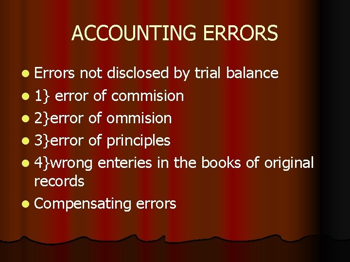 ACCOUNTING ERRORS l Errors not disclosed by trial balance l 1} error of commision