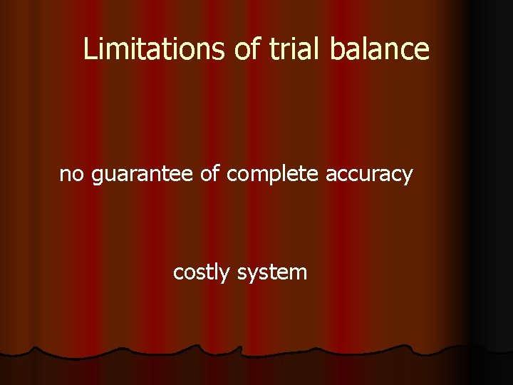 Limitations of trial balance no guarantee of complete accuracy costly system 