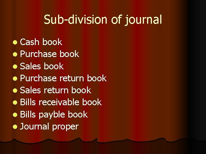 Sub-division of journal l Cash book l Purchase book l Sales book l Purchase