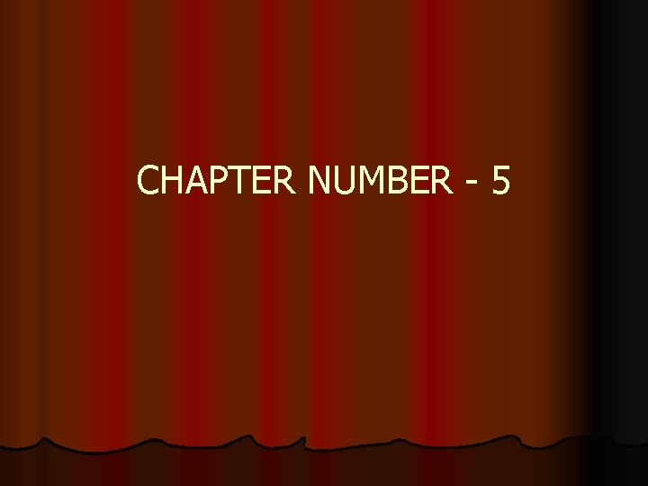 CHAPTER NUMBER - 5 