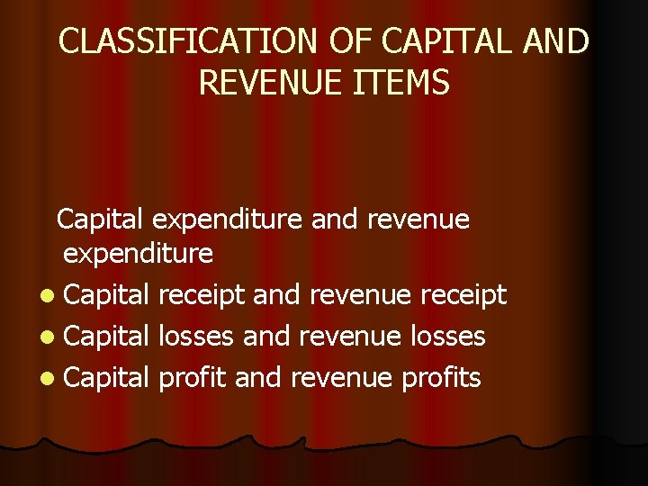 CLASSIFICATION OF CAPITAL AND REVENUE ITEMS Capital expenditure and revenue expenditure l Capital receipt