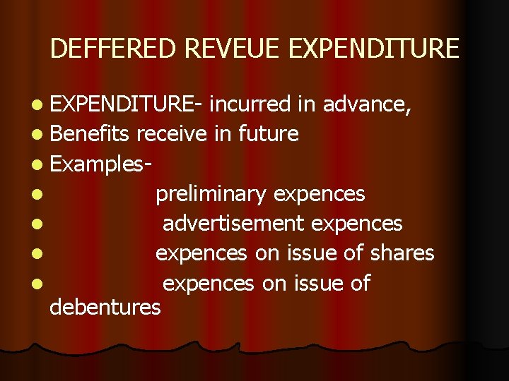 DEFFERED REVEUE EXPENDITURE l EXPENDITURE- incurred in advance, l Benefits receive in future l