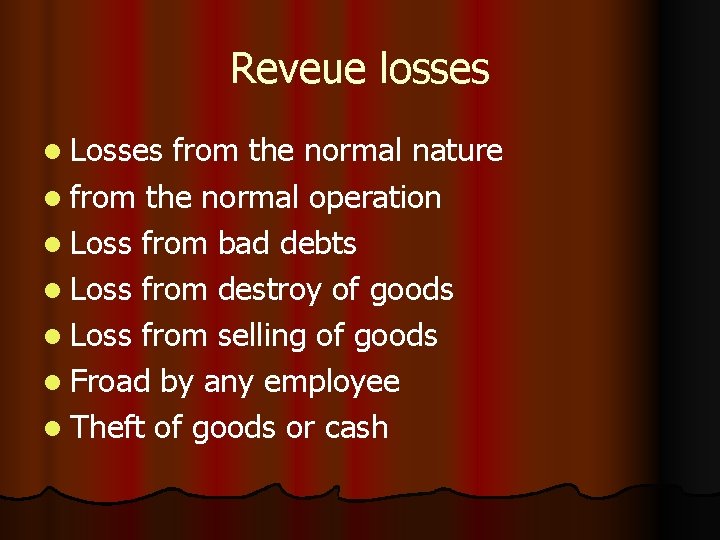 Reveue losses l Losses from the normal nature l from the normal operation l