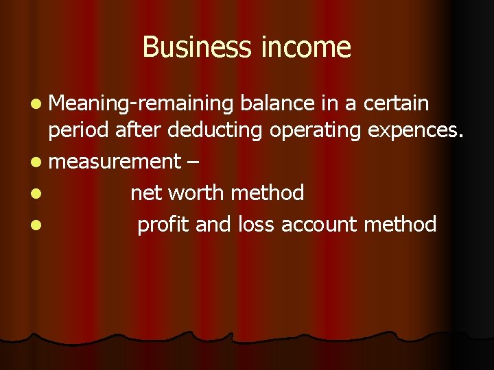 Business income l Meaning-remaining balance in a certain period after deducting operating expences. l
