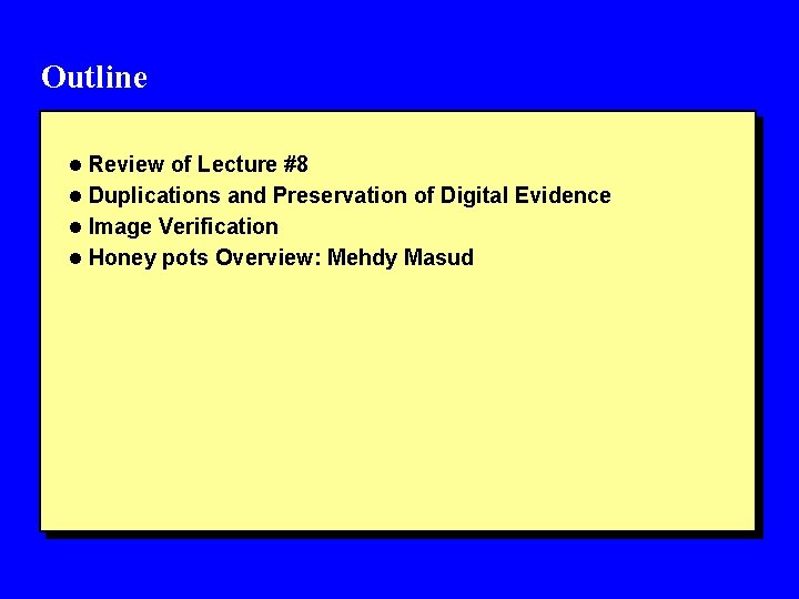 Outline l Review of Lecture #8 l Duplications and Preservation of Digital Evidence l