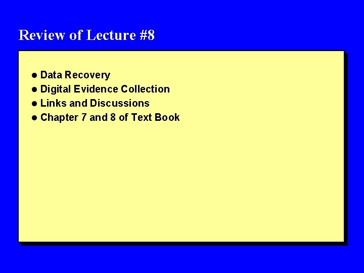 Review of Lecture #8 l Data Recovery l Digital Evidence Collection l Links and