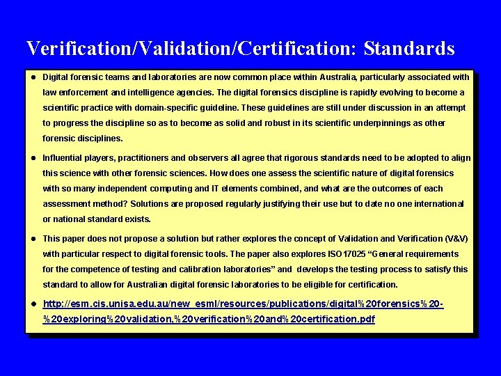 Verification/Validation/Certification: Standards l Digital forensic teams and laboratories are now common place within Australia,