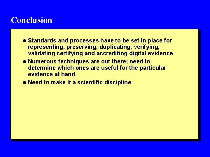 Conclusion l Standards and processes have to be set in place for representing, preserving,