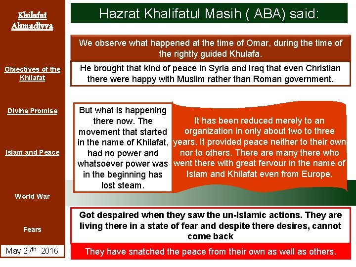 Khilafat Ahmadiyya Hazrat Khalifatul Masih ( ABA) said: We observe what happened at the