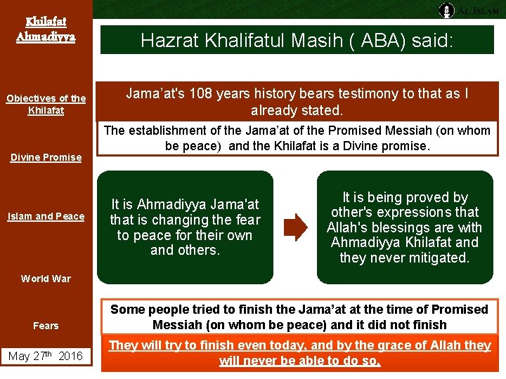 Khilafat Ahmadiyya Hazrat Khalifatul Masih ( ABA) said: Objectives of the Khilafat Jama’at's 108