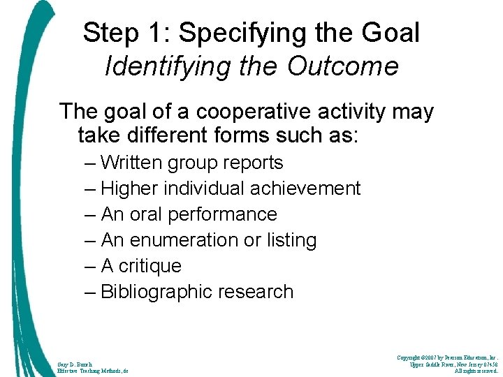 Step 1: Specifying the Goal Identifying the Outcome The goal of a cooperative activity