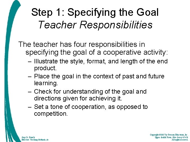 Step 1: Specifying the Goal Teacher Responsibilities The teacher has four responsibilities in specifying