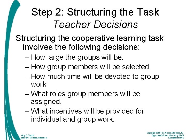 Step 2: Structuring the Task Teacher Decisions Structuring the cooperative learning task involves the