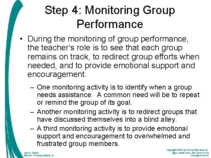 Step 4: Monitoring Group Performance • During the monitoring of group performance, the teacher’s