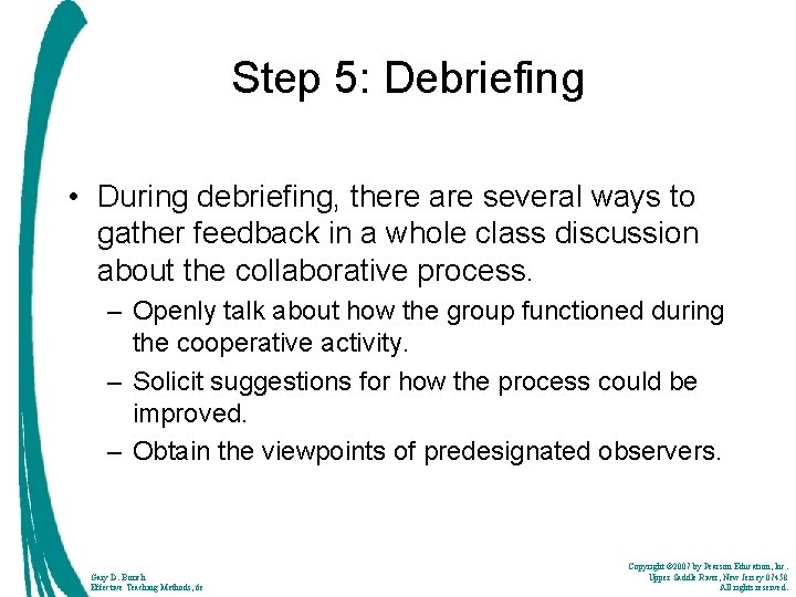 Step 5: Debriefing • During debriefing, there are several ways to gather feedback in