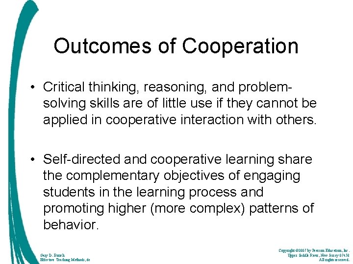 Outcomes of Cooperation • Critical thinking, reasoning, and problemsolving skills are of little use