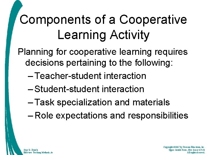 Components of a Cooperative Learning Activity Planning for cooperative learning requires decisions pertaining to