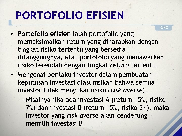 PORTOFOLIO EFISIEN 3/40 • Portofolio efisien ialah portofolio yang memaksimalkan return yang diharapkan dengan