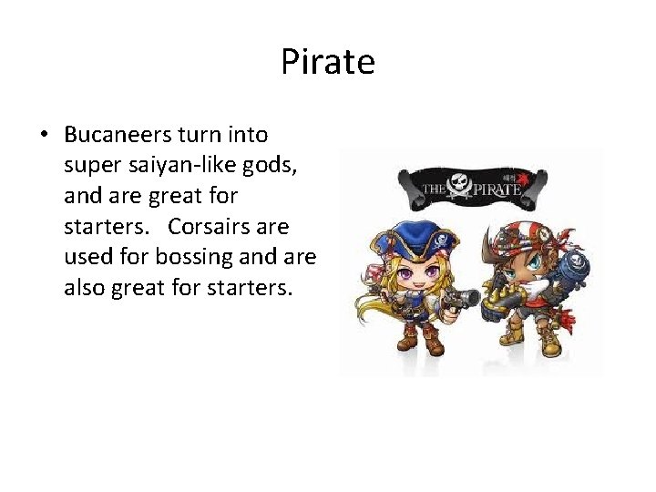 Pirate • Bucaneers turn into super saiyan-like gods, and are great for starters. Corsairs
