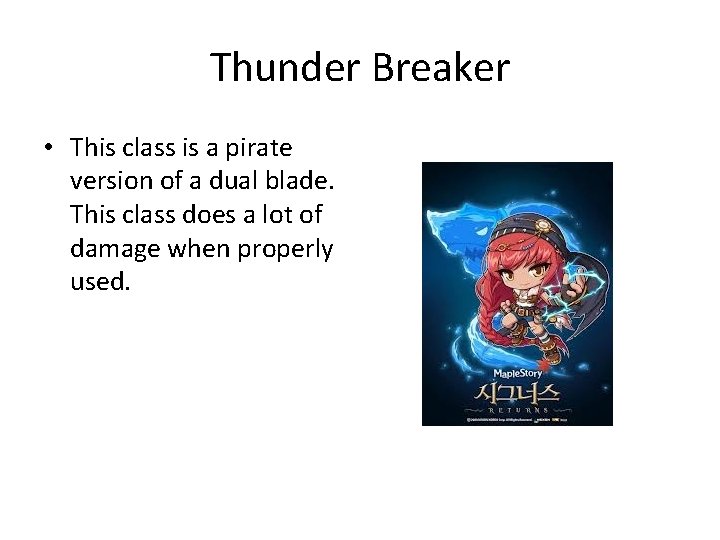 Thunder Breaker • This class is a pirate version of a dual blade. This